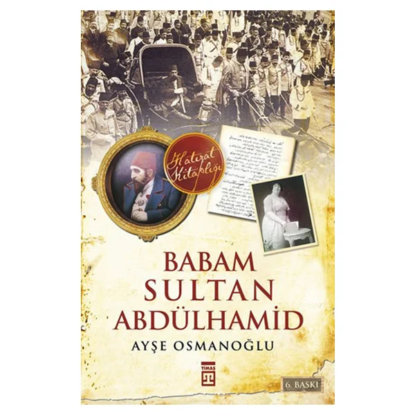 Babam Sultan Abdülhamid - Ayşe Osmanoğlu - Görsel 4