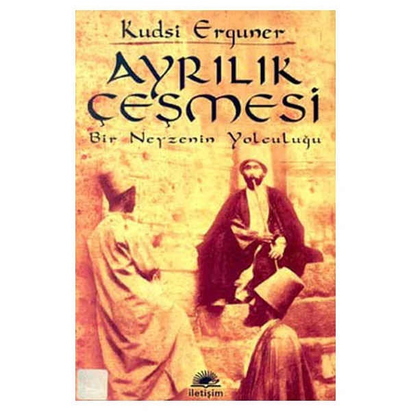 Ayrılık Çeşmesi - Bir Neyzenin Yolculuğu - Kudsi Erguner - Görsel 3