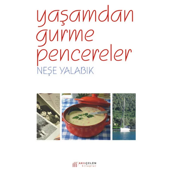 Yaşamdan Gurme Pencereler - Neşe Yalabık - Görsel 3