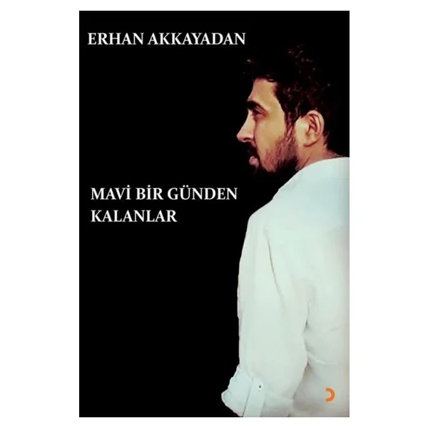 Mavi Bir Günden Kalanlar - Erhan Akkayadan - Görsel 3