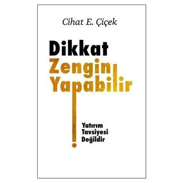 Dikkat Zengin Yapabilir - Cihat E. Çiçek - Görsel 5