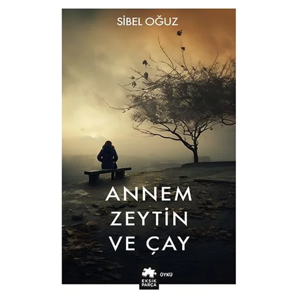 Annem Zeytin Ve Çay - Sibel Oğuz - Görsel 4