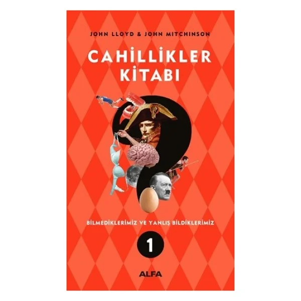 Cahillikler Kitabı 1 - Bilmediklerimiz Ve Yanlış Bildiklerimiz - John Lloyd - Görsel 2