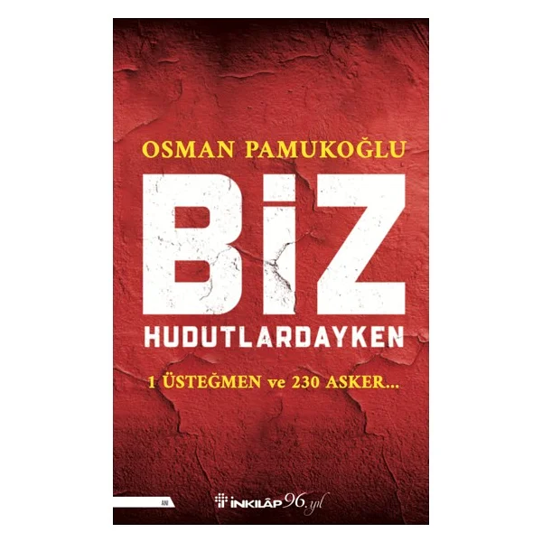 Biz Hudutlardayken - 1 Üsteğmen Ve 230 Asker - Osman Pamukoğlu - Görsel 4