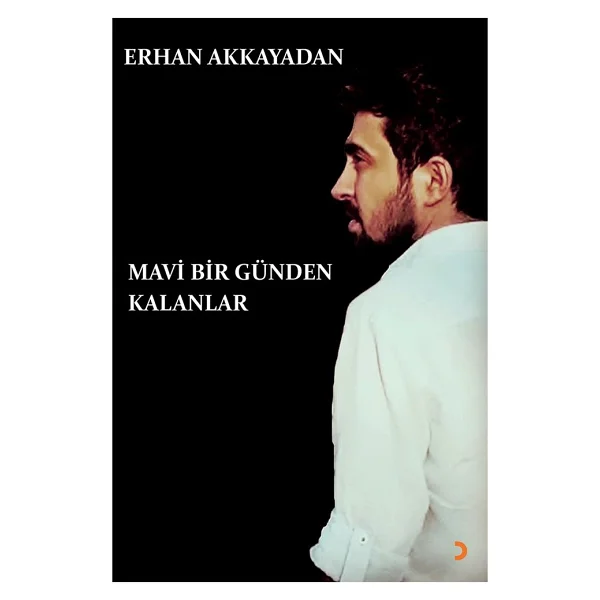 Mavi Bir Günden Kalanlar - Erhan Akkayadan - Görsel 2