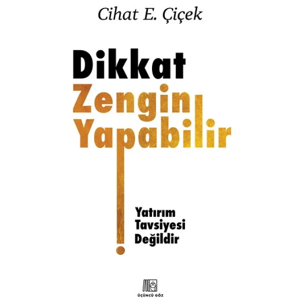 Dikkat Zengin Yapabilir - Cihat E. Çiçek - Görsel 4