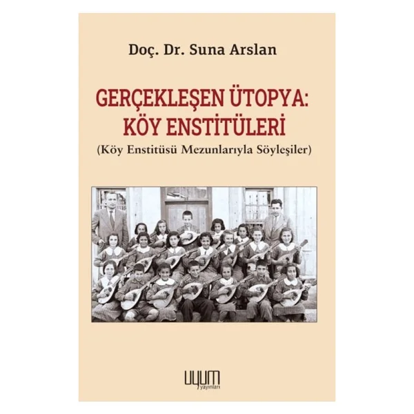 Gerçekleşen Ütopya Köy Enstitüleri - Köy Enstitüsü Mezunlarıyla Söyleşiler - Kolektif - Görsel 2