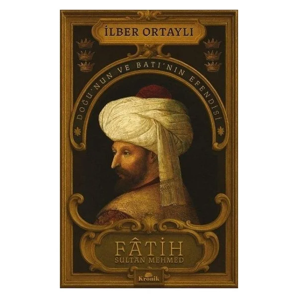 Fatih Sultan Mehmed: Doğu'nun Ve Batı'nın Efendisi - İlber Ortaylı - Görsel 3