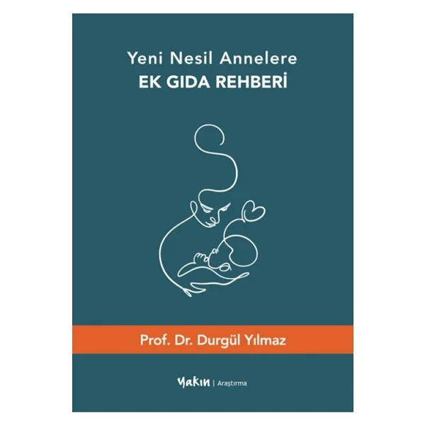 Yeni Nesil Annelere Ek Gıda Rehberi - Durgül Yılmaz - Görsel 5
