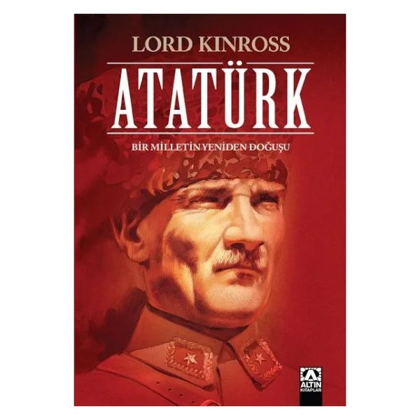 Atatürk Bir Milletin Yeniden Doğuşu - Lord Kinross - Görsel 3
