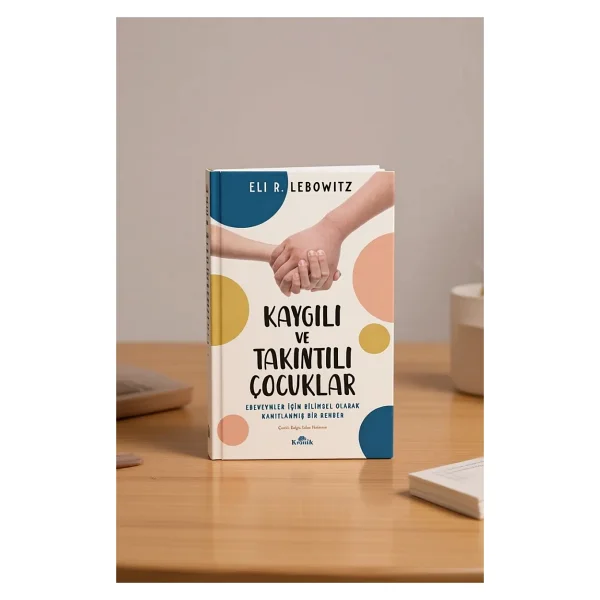 Kaygılı Ve Takıntılı Çocuklar - Eli R. Lebowitz - Görsel 5