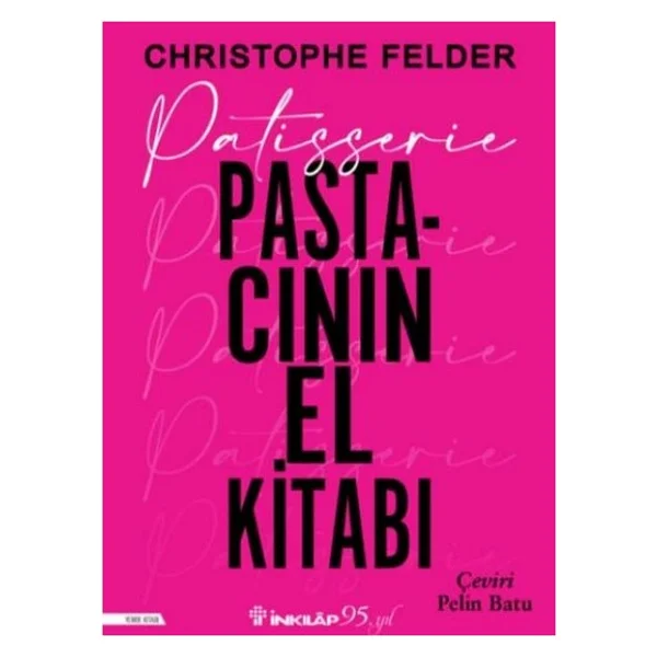 Patisserie: Pastacının El Kitabı - Christopher Felder - Görsel 2
