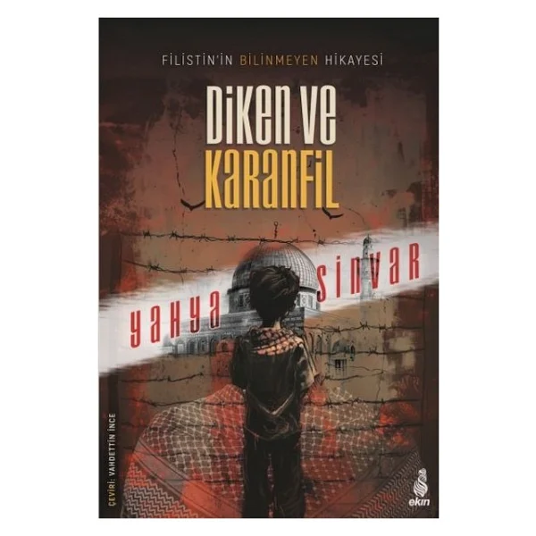 Diken Ve Karanfil - Filistin'in Bilinmeyen Hikayesi - Yahya Sinvar - Görsel 2