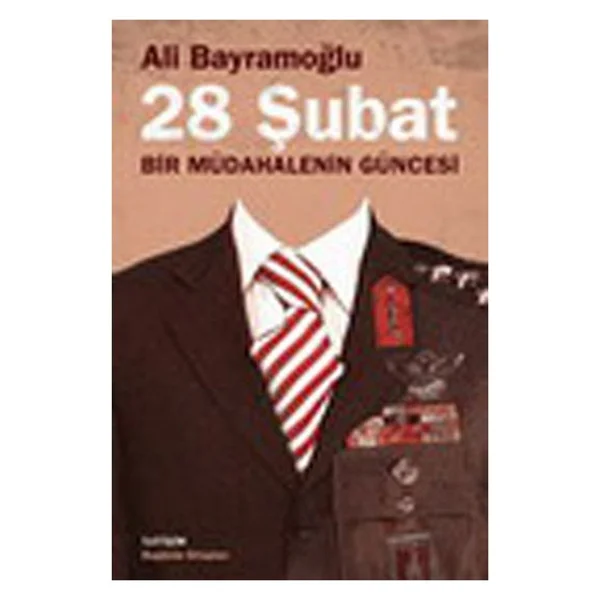 28 Şubat - Bir Müdahalenin Güncesi - Ali Bayramoğlu - Görsel 2