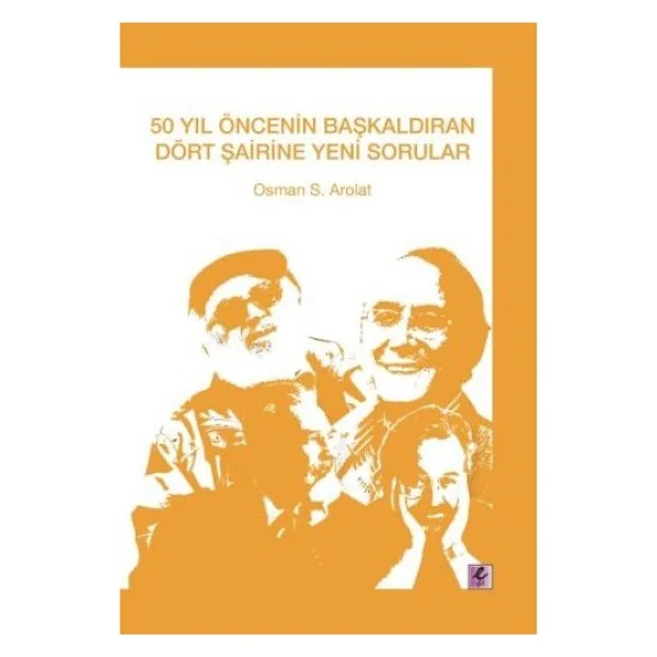50 Yıl Öncesinin Başkaldıran Dört Şairine Yeni Sorular - Osman S. Arolat - Görsel 2