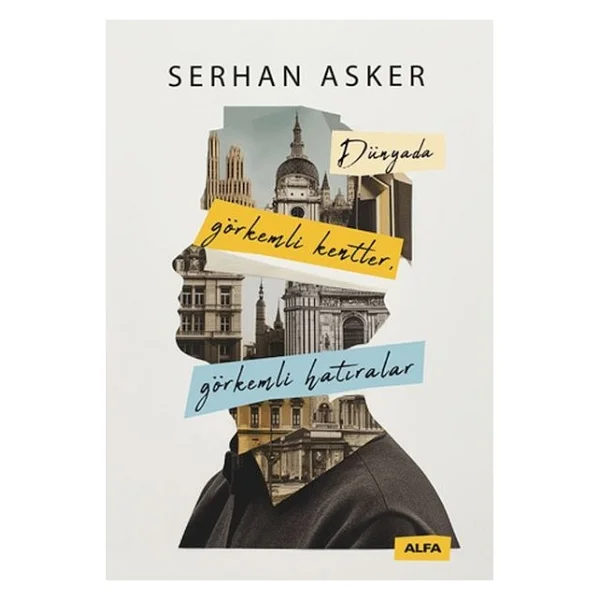 Dünyada Görkemli Kentler, Görkemli Hatıralar - Serhan Asker - Görsel 2