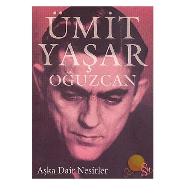 Aşka Dair Nesirler - Ümit Yaşar Oğuzcan - Görsel 3