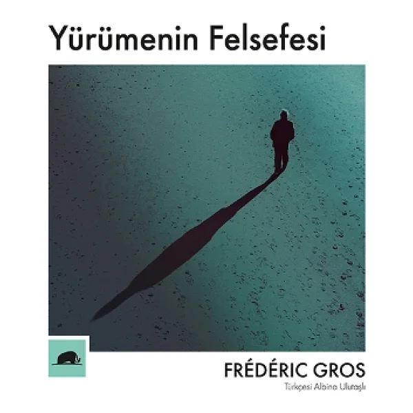 Yürümenin Felsefesi - Frederic Gros