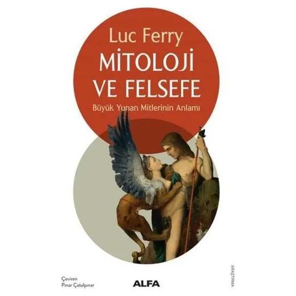 Mitoloji ve Felsefe - Büyük Yunan Mitlerinin Anlamı - Luc Ferry