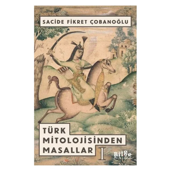 Türk Mitolojisinden Masallar 1 - Sacide Fikret Çobanoğlu