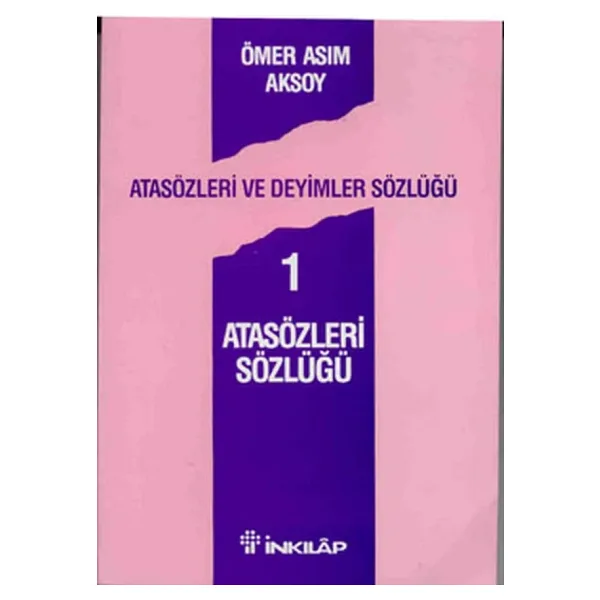 Atasözleri ve Deyimler Sözlüğü 1 - Atasözleri Sözlüğü - Ömer Asım Aksoy