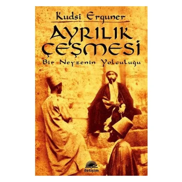 Ayrılık Çeşmesi - Bir Neyzenin Yolculuğu - Kudsi Erguner