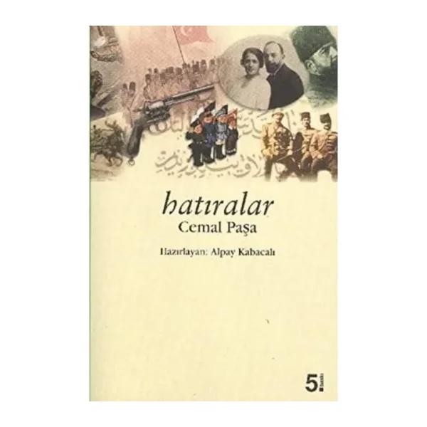 Hatıralar Cemal Paşa - Alpay Kabacalı