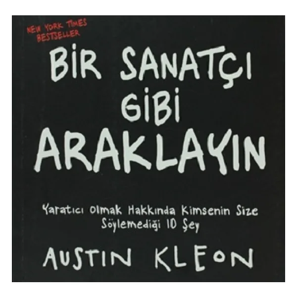 Bir Sanatçı Gibi Araklayın - Austin Kleon
