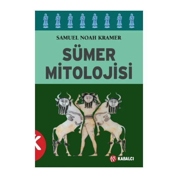 Sümer Mitolojisi - Samuel Noah Kramer