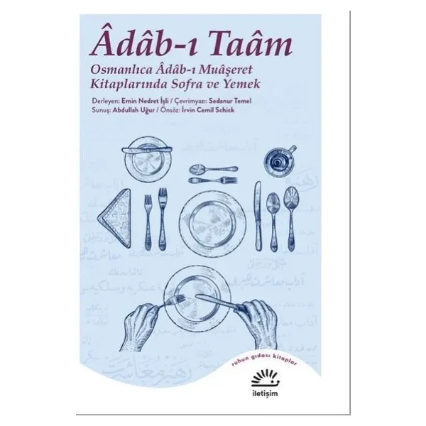 Adab-ı Taam: Osmanlıca Adab-ı Muaşeret Kitaplarında Sofra ve Yemek