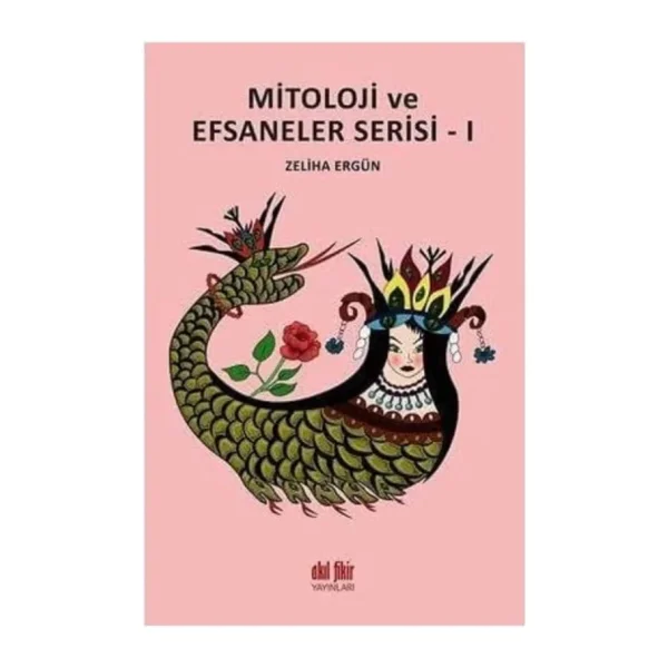 Mitoloji ve Efsaneler Serisi 1 - Zeliha Ergün