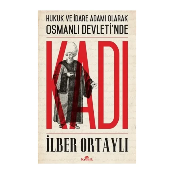 Hukuk Ve İdare Adamı Olarak Osmanlı Devleti'nde Kadı - İlber Ortaylı