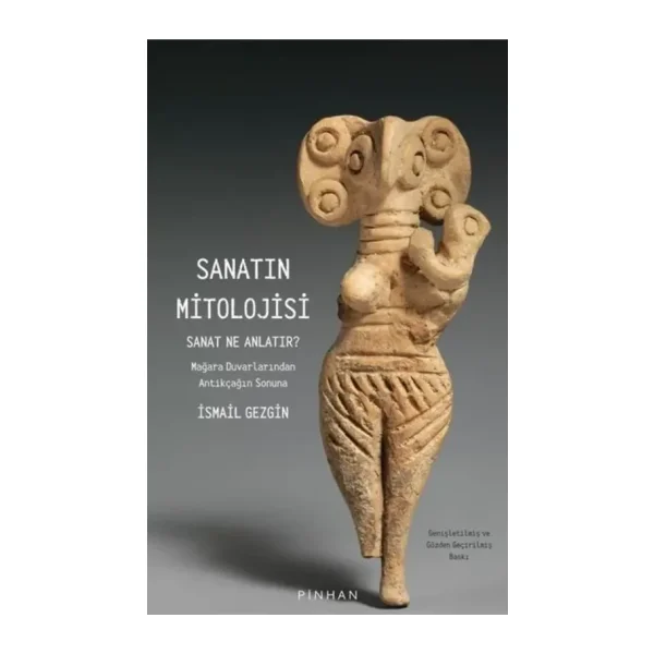 Sanatın Mitolojisi - Sanat Ne Anlatır - İsmail Gezgin