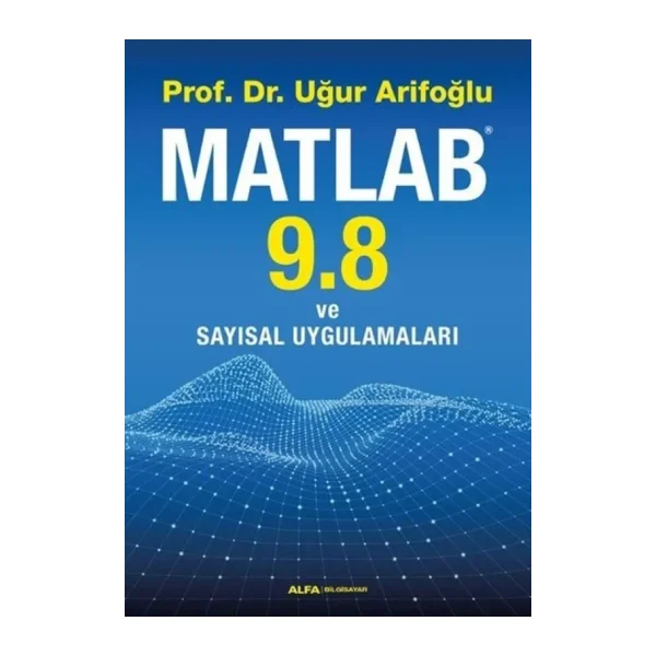Matlab 9.8 ve Sayısal Uygulamaları - Uğur Arifoğlu
