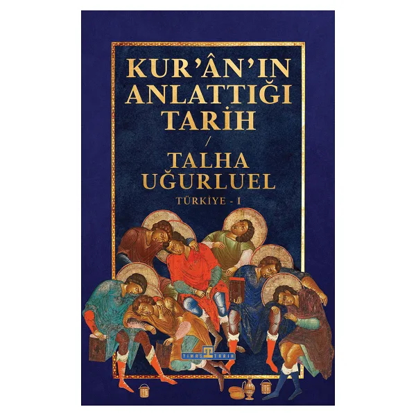 Kur'an'ın Anlattığı Tarih: Türkiye - Talha Uğurluel