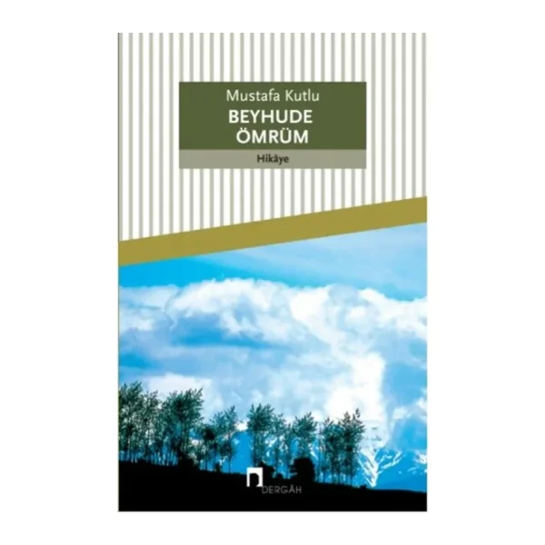 Beyhude Ömrüm - Mustafa Kutlu