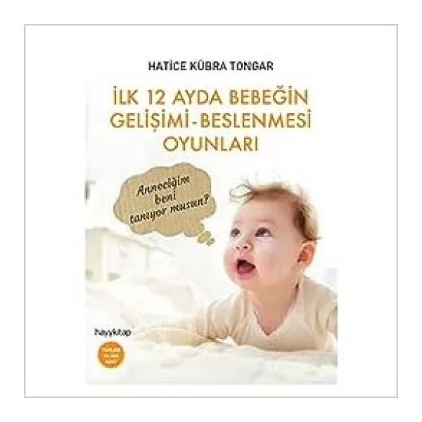 İlk 12 Ayda Bebeğin Gelişimi Beslenmesi Oyunları - Hatice Kübra Tongar