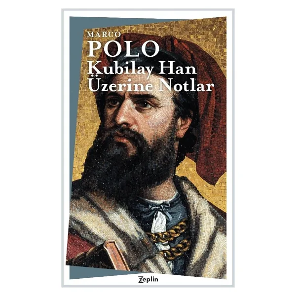Kubilay Han Üzerine Notlar - Marco Polo