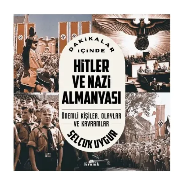 Dakikalar Içinde Hitler ve Nazi Almanyası - Selçuk Uygur