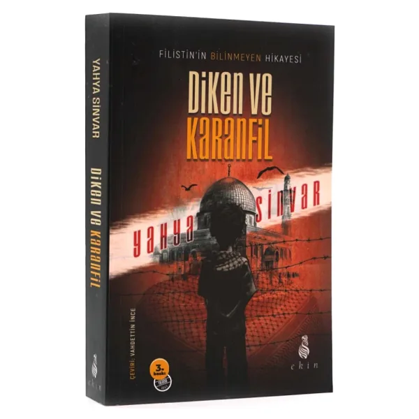 Diken ve Karanfil - Filistin'in Bilinmeyen Hikayesi - Yahya Sinvar