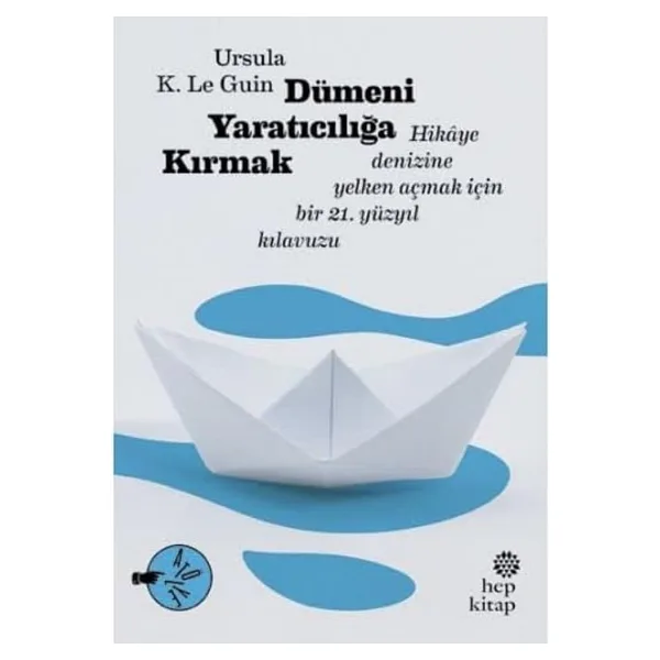 Dümeni Yaratıcılığa Kırmak - Ursula K. Le Guin