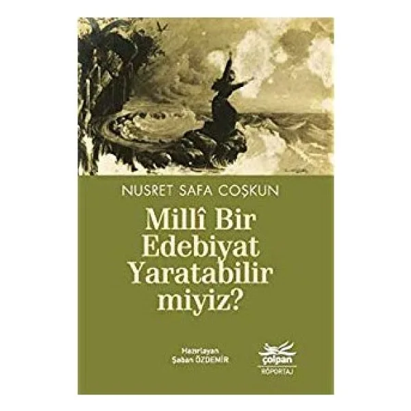 Milli Bir Edebiyat Yaratabilir Miyiz? - Nusret Safa Coşkun