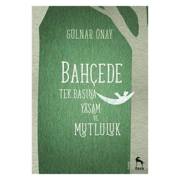 Bahçede Tek Başına Yaşam ve Mutluluk - Gülnar Önay