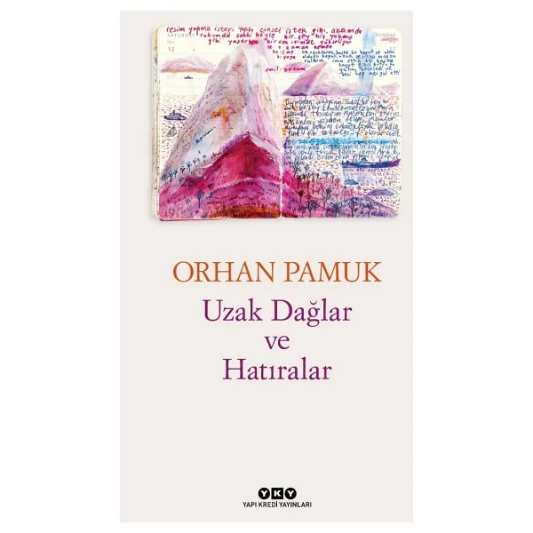 Uzak Dağlar ve Hatıralar - Orhan Pamuk