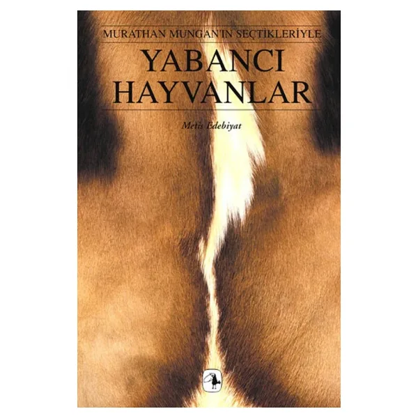 Yabancı Hayvanlar - Murathan Mungan