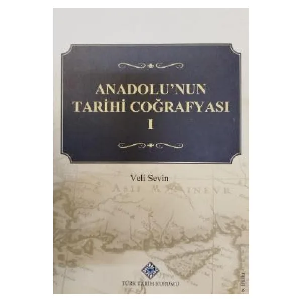 Anadolu'nun Tarihi Coğrafyası (I. Cilt)