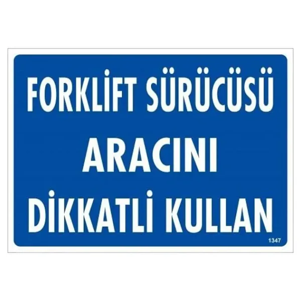 Forklift Sürücüsü Aracını Dikkatli Kullan Uyarı Levhası 25x35 KOD:1347