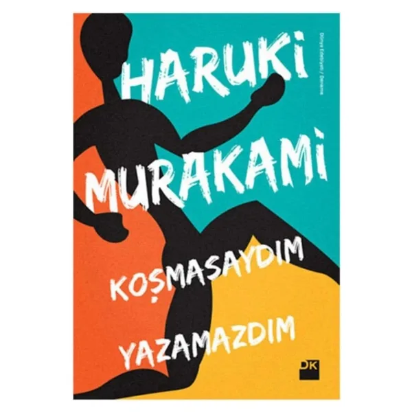 Koşmasaydım Yazamazdım - Haruki Murakami
