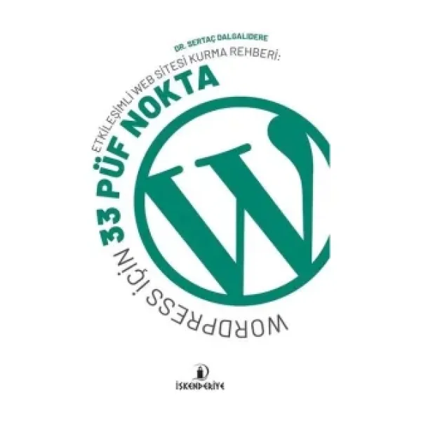 Etkileşimli Web Sitesi Kurma Rehberi: Wordpress İçin 33 Püf Nokta - Sertaç Dalgalıdere