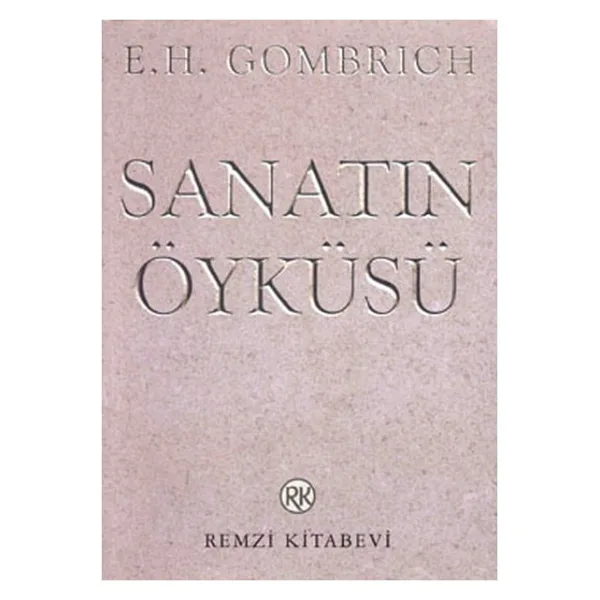 Sanatın Öyküsü - E.H. Gombrich